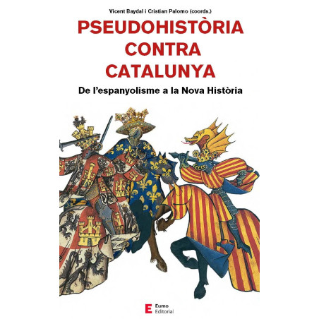 Pseudohistòria contra Catalunya. De l'espanyolisme a la Nova Història