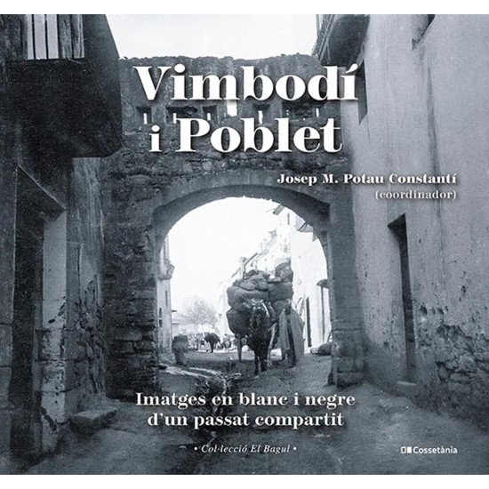 Vimbodí i Poblet, imatges en blanc i negre d’un passat compartit