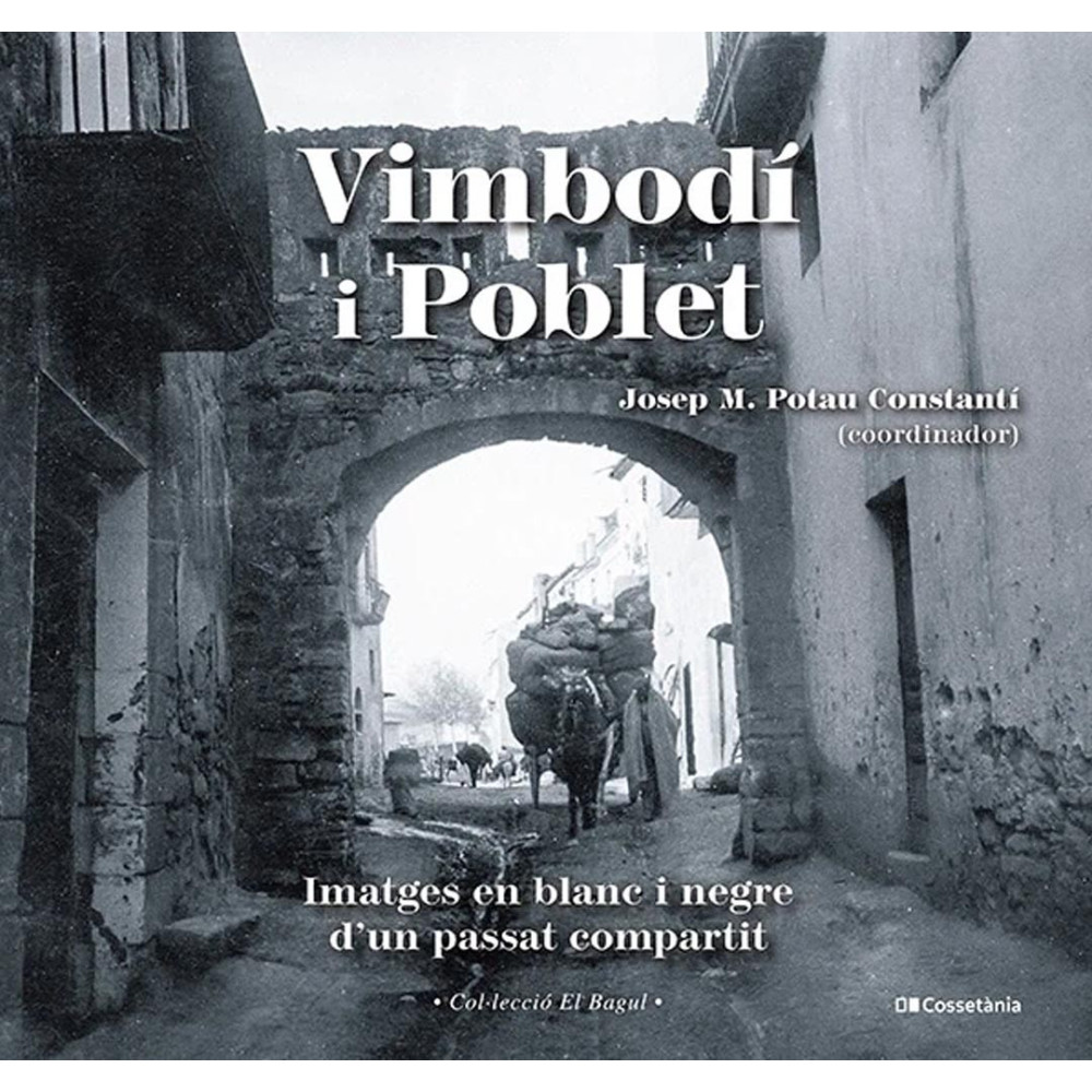 Vimbodí i Poblet, imatges en blanc i negre d’un passat compartit