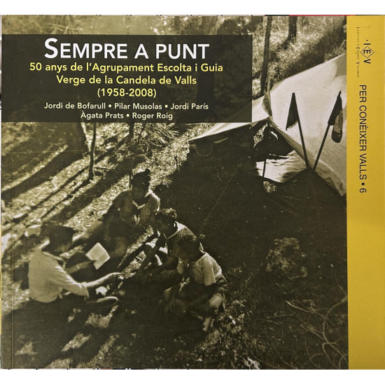 Sempre a punt.  50 anys de l’Agrupament Escolta i Guia Verge de la Candela de Valls (1958-2008)