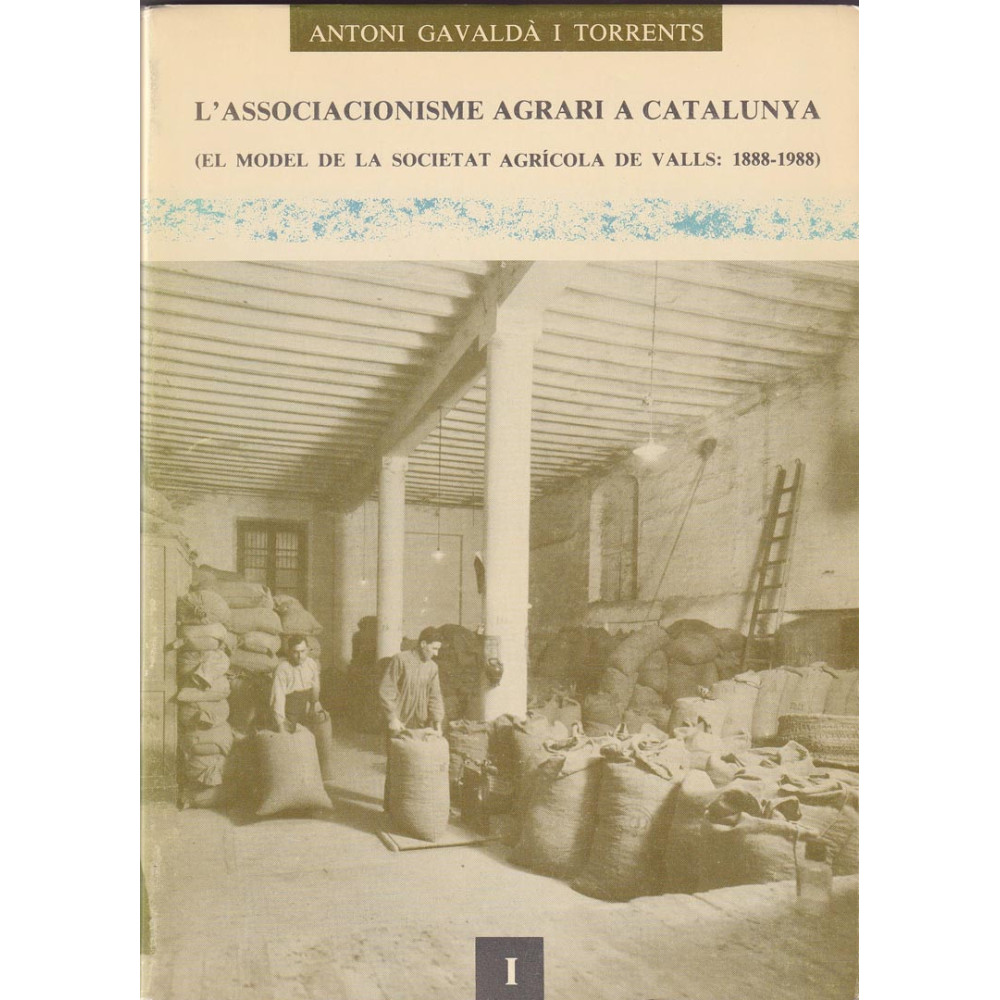 L’associacionisme agrari a Catalunya.  El model de la Societat Agrícola de Valls (1888-1988)