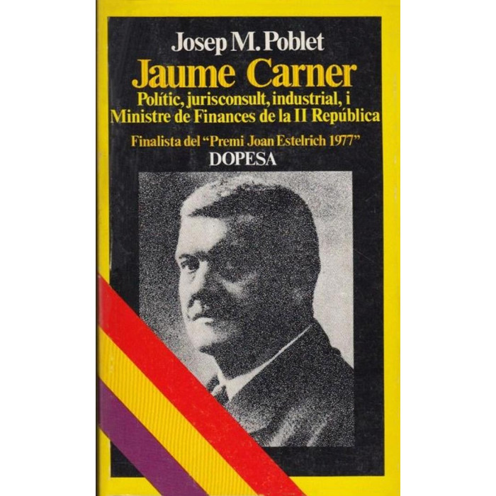 Jaume Carner. Polític, jurisconsult, industrial, i Ministre de Finances de la II República