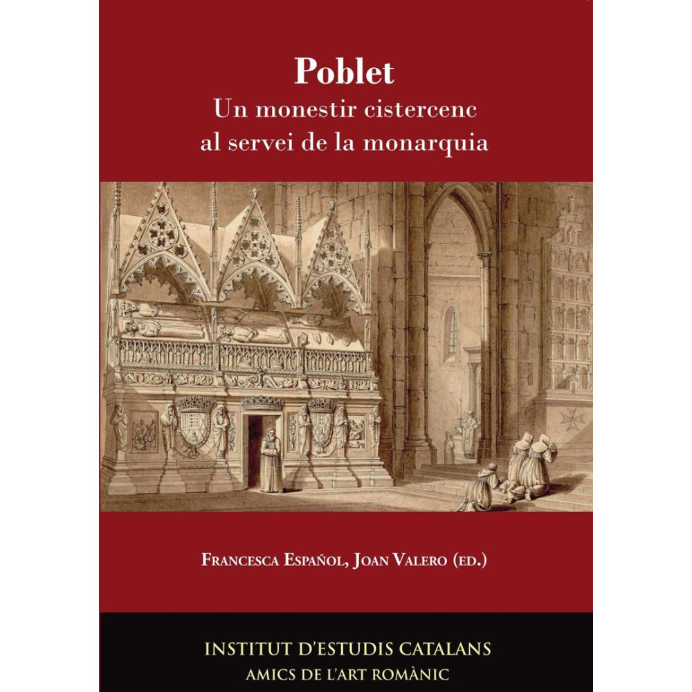 POBLET. Un monestir cistercenc al servei de la monarquia